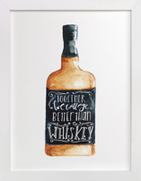 Better than whiskey Fine Art Prints