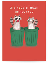 Life would be trash Individual Valentine's Day Greeting Cards