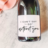 Bridesmaid Gift Champagne Label | I Can't Say I Do Without You Bridesmaid gifts