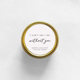 I Can't Say I Do Without You Soy Candle | Gold Travel Tin Candles & Holders