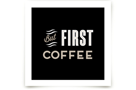 But First Coffee Fine Art Prints