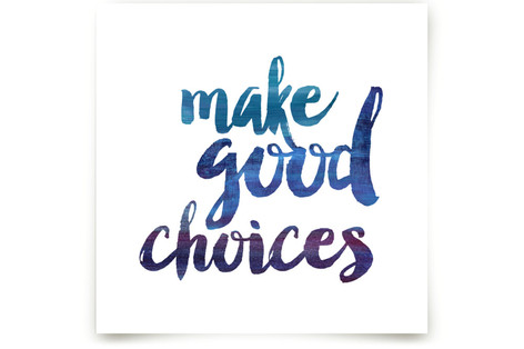 Make Good Choices Fine Art Prints