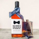 Best Man Liquor Bottle Label | I Need Someone to Drink with me on my Wedding Day Groomsmen Gifts